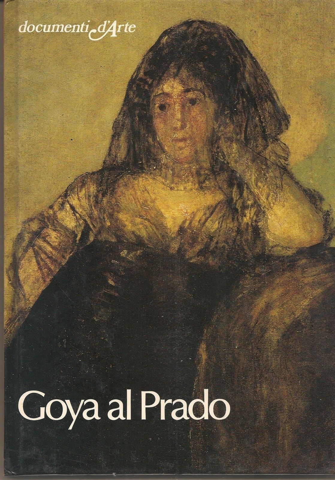 GOYA AL PRADO - LUCIA CERUTTI   Documenti d'Arte