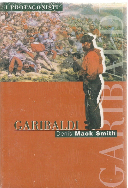 GIUSEPPE GARIBALDI - DENIS MACK SMITH - I PROTAGONISTI