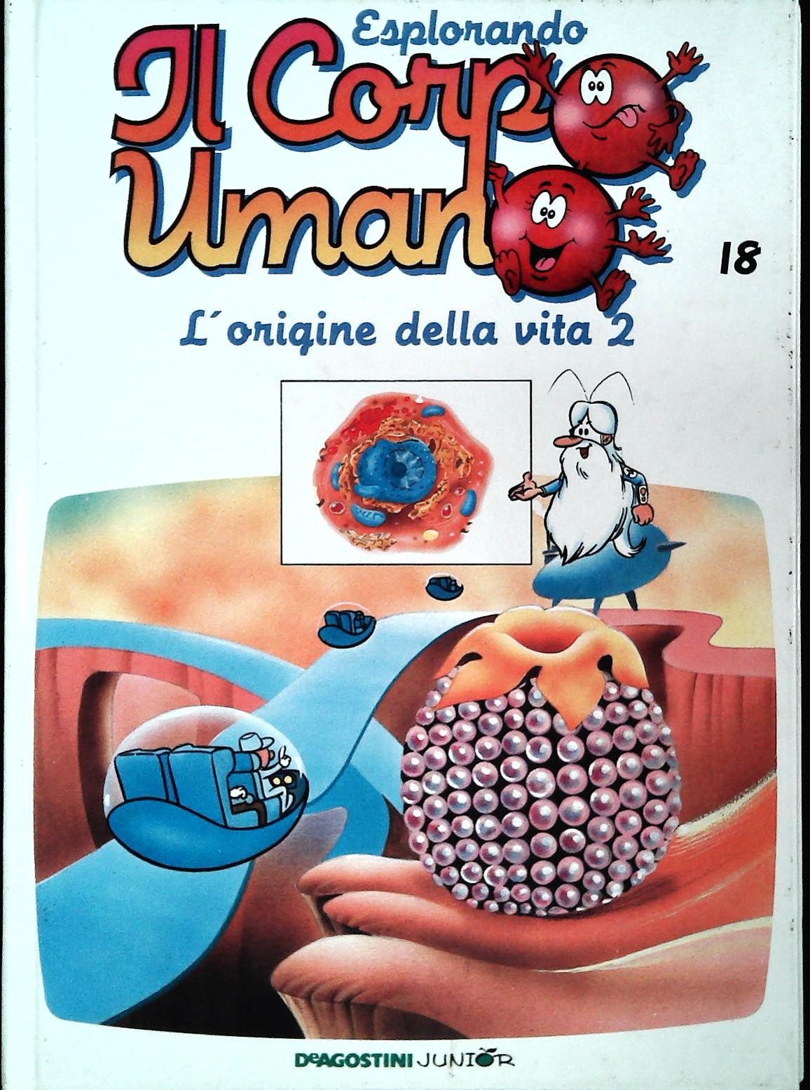 ESPLORANDO IL CORPO UMANO N. 18 - L'ORIGINE DELLA VITA - DE AGOSTINI JUNIOR 1997