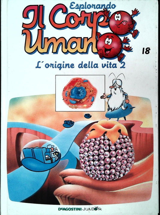 ESPLORANDO IL CORPO UMANO N. 18 - L'ORIGINE DELLA VITA - DE AGOSTINI JUNIOR 1997