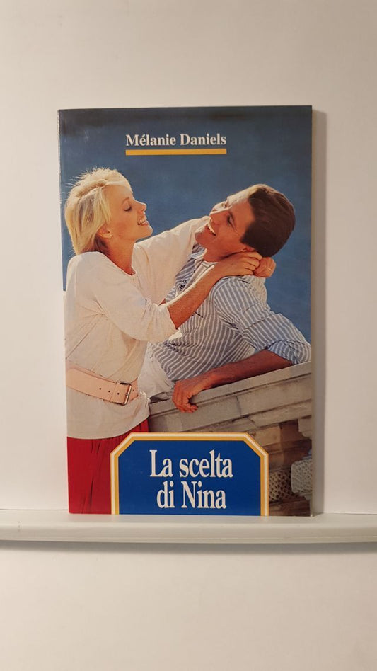 LA SCELTA DI NINA - MELAINIE DANIELS -