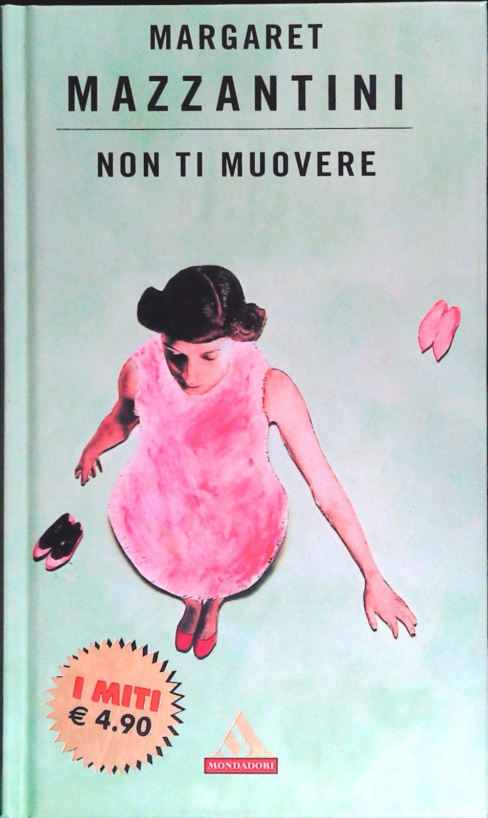 NON TI MUOVERE - MARGASRET MAZZANTINI - I MITI MNONDADORI 2003