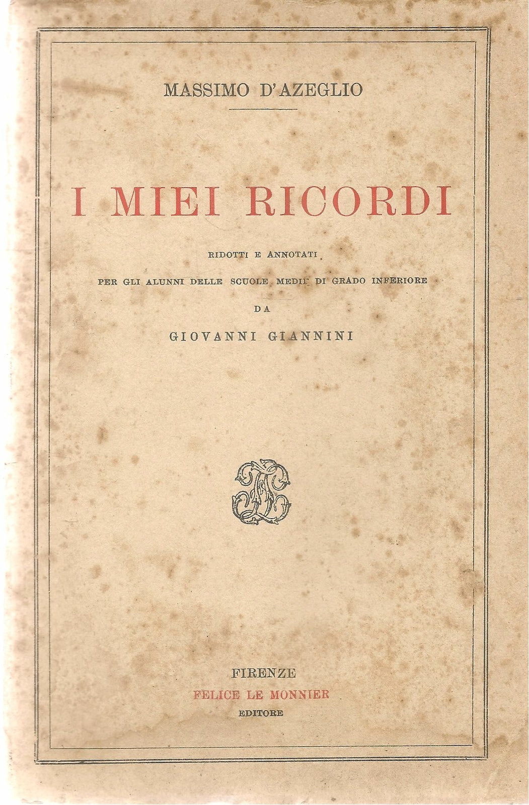 I MIEI RICORDI - MASSIMO D'AZEGLIO - LE MONNIER 1927