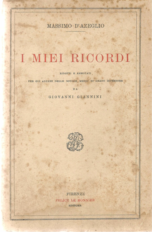 I MIEI RICORDI - MASSIMO D'AZEGLIO - LE MONNIER 1927