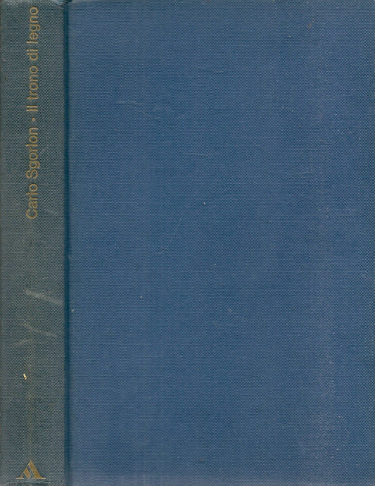 IL TRONO DI LEGNO - CARLO SGORLON - MONDADORI 1973