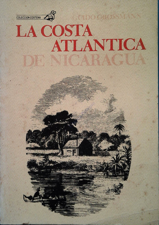 LA COSTA ATLANTICA DE NICARAGUA - GUIDO GROSSMANN - SPANISH TEXT