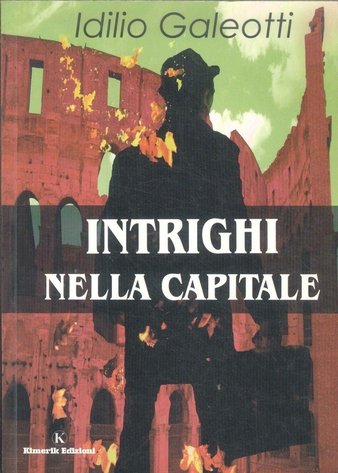 INTRIGHI NELLA CAPITALE - IDILIO GALEOTTI