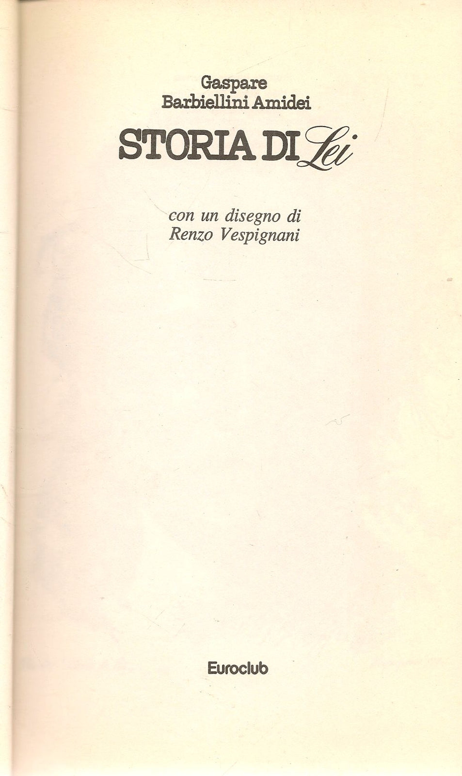 STORIA DI LEI - GASPARE BARBIELLINI AMIDEI - EUROCLUB 1986