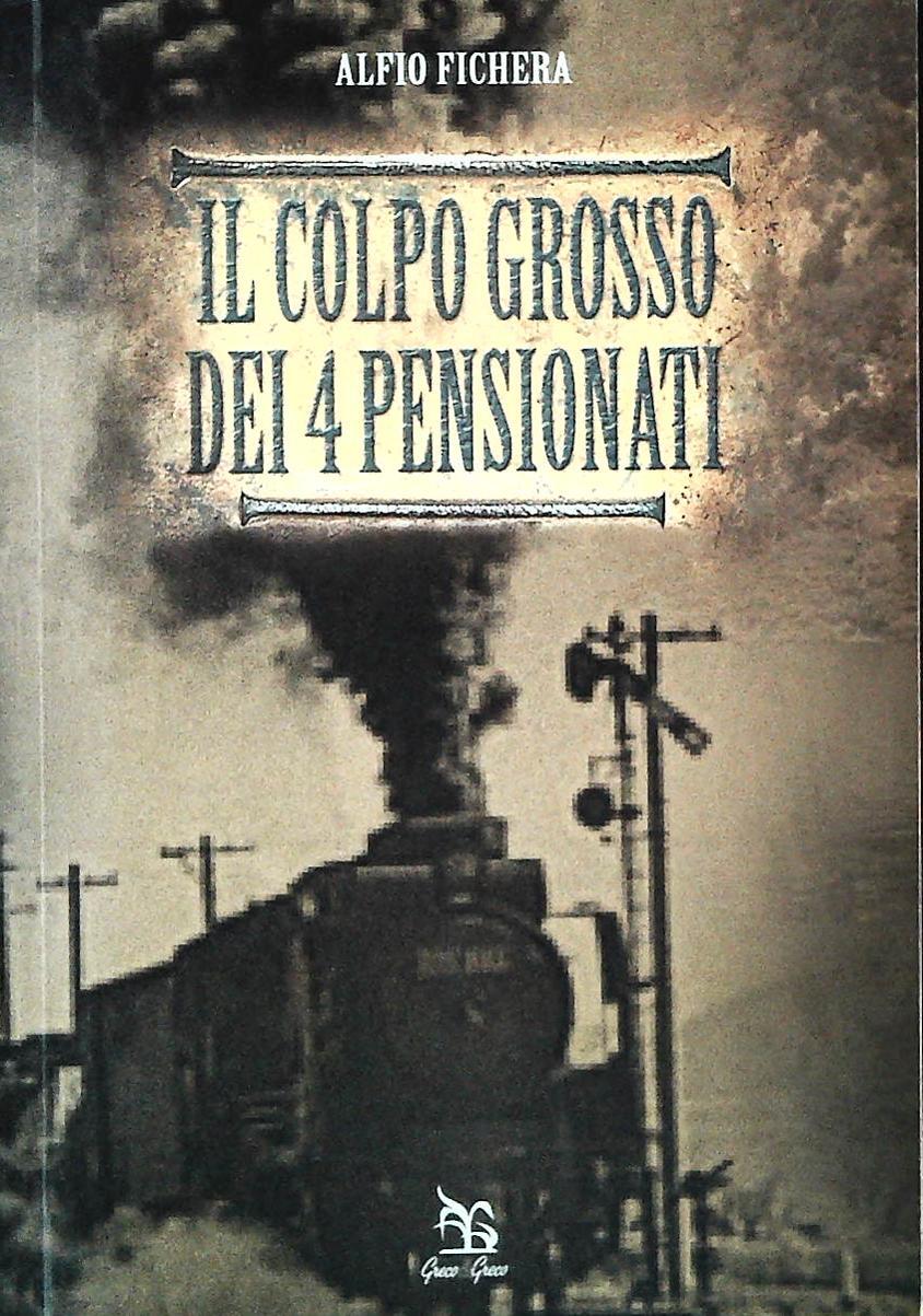 IL COLPO GROSSO DEI  PENSIONATI - ALFIO FICHERA