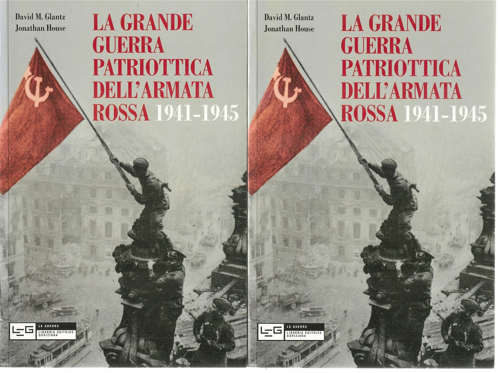 LA GRANDE GUERRA PATRIOTTICA DELL'ARMATA ROSSA 1941-1945 - D.M. GLANTZ-J. HOUSE