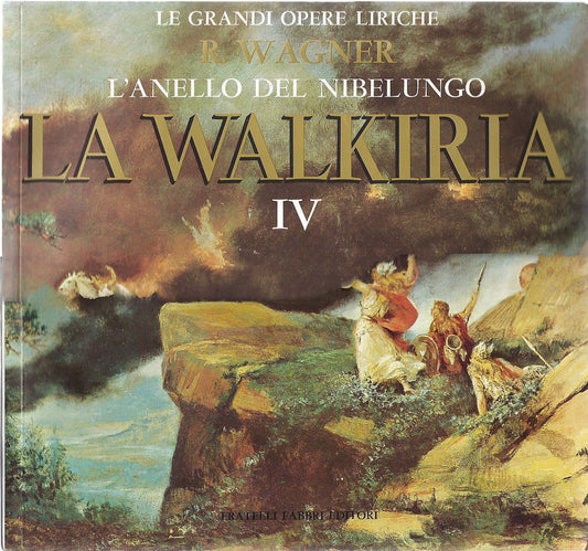 R. WAGNER # LA WALKIRIA - Vol. 4 - GRANDI OPERE LIRICHE 53 e 53bis - FABBRI ED.