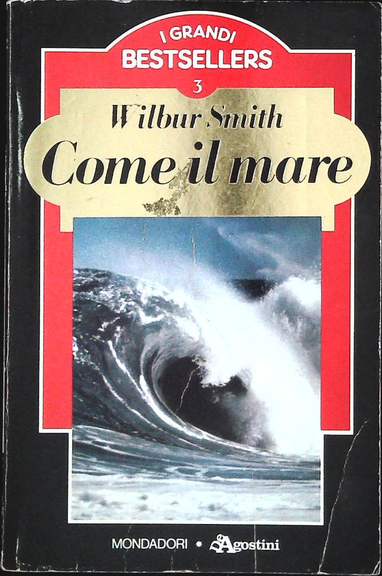 COME IL MARE - WILBUR SMITH - MONDADORI-DE AGOSTINI 1985 - OUTLET DELL IBRO