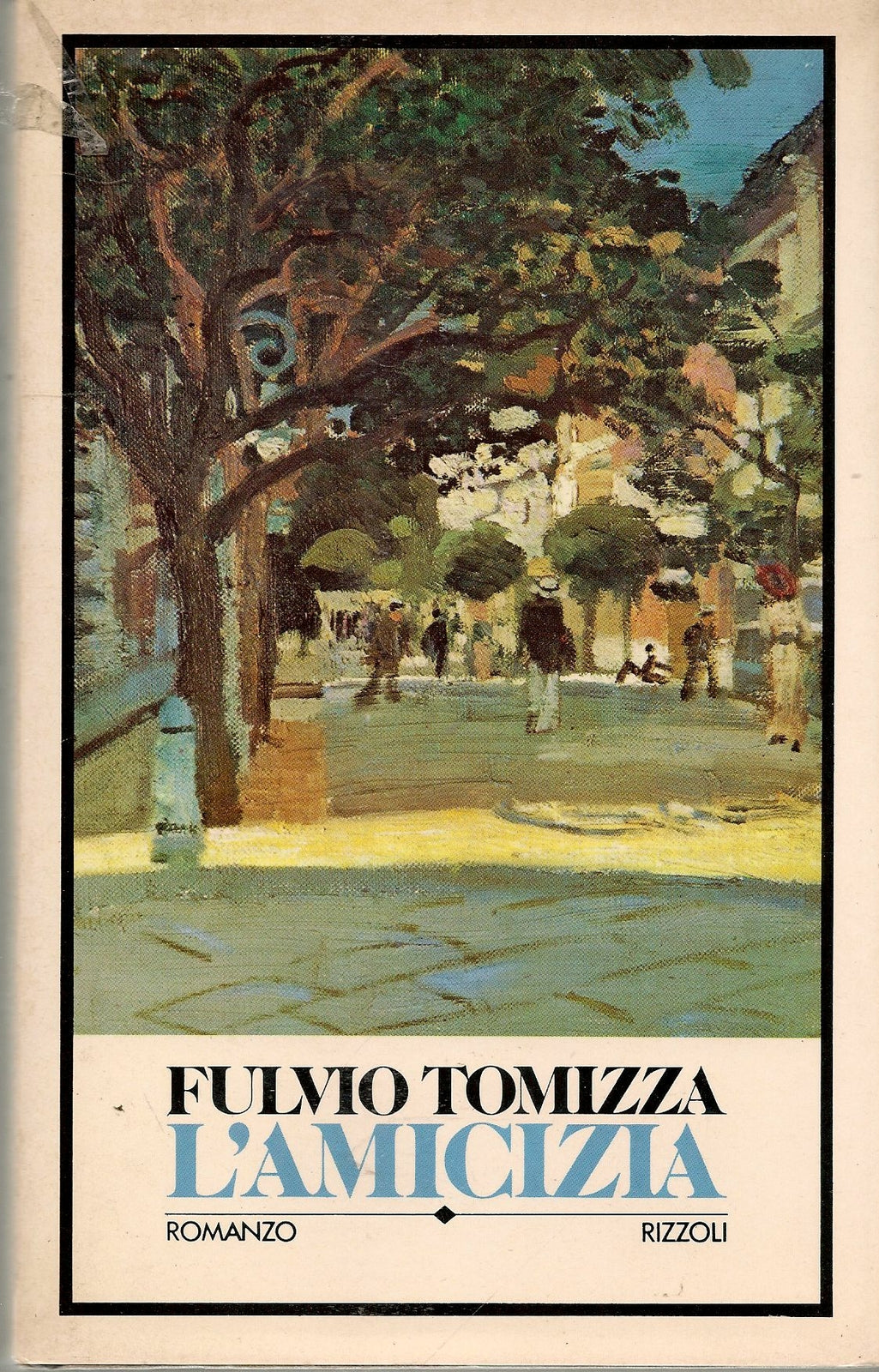 L'AMICIZIA - FULVIO TOMIZZA - RIZZOLI 1980 PRIMA EDIZIONE