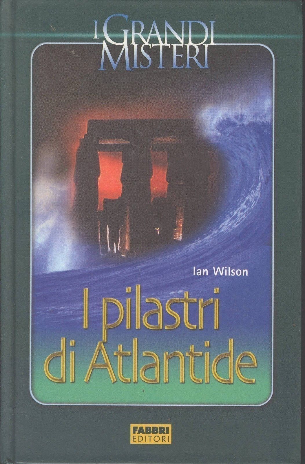 I PILASTRI DI ATLANTIDE - IAN WILSON