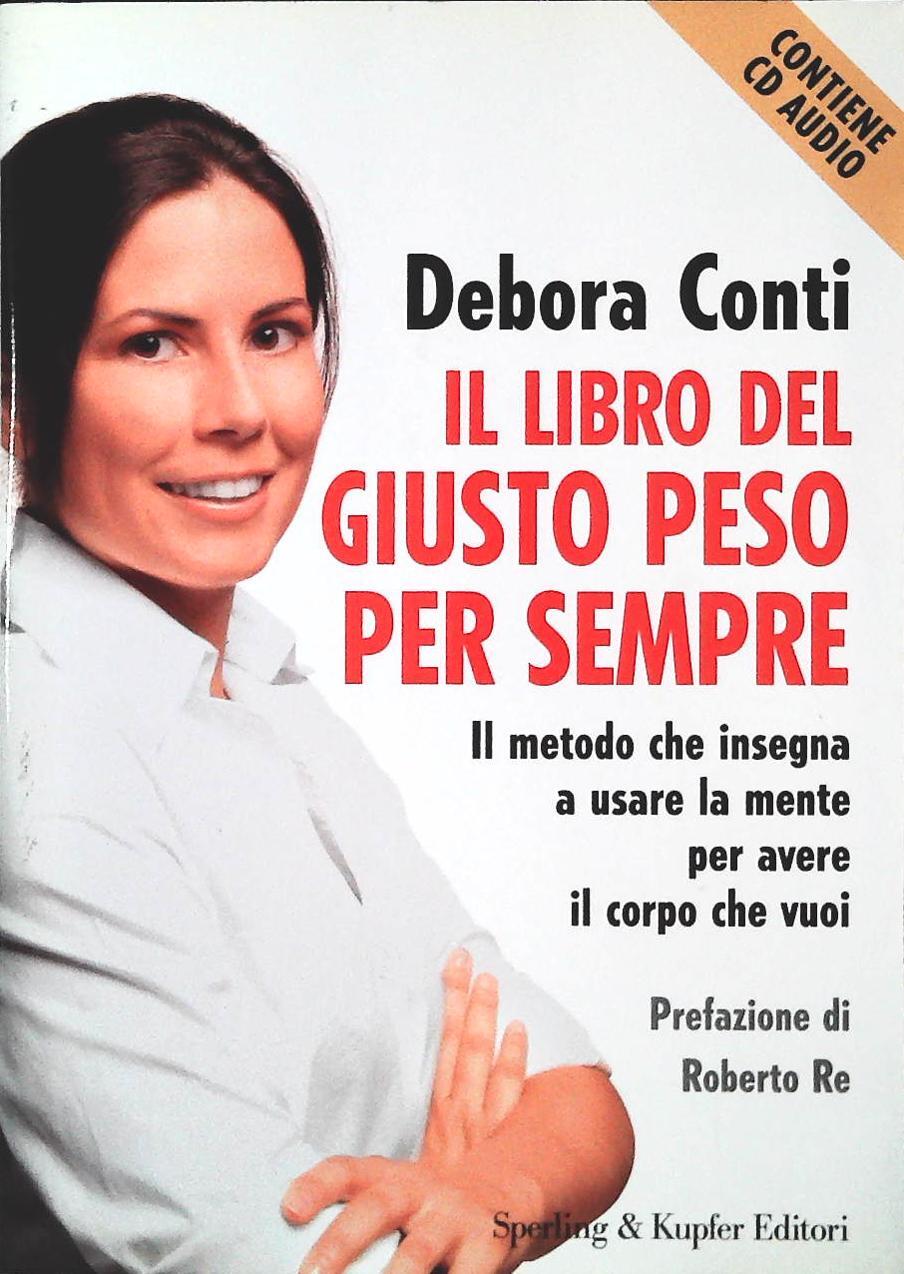 IL LIBRO DEL GIUSTO PESO PER SEMPRE - DEBORA CONTI