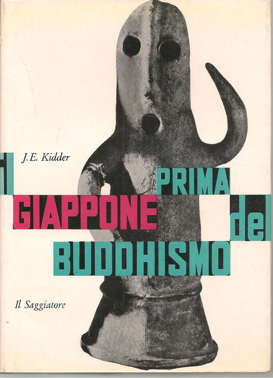 IL GIAPPONE PRIMA DEL BUDDHISMO - J. E. KIDDER
