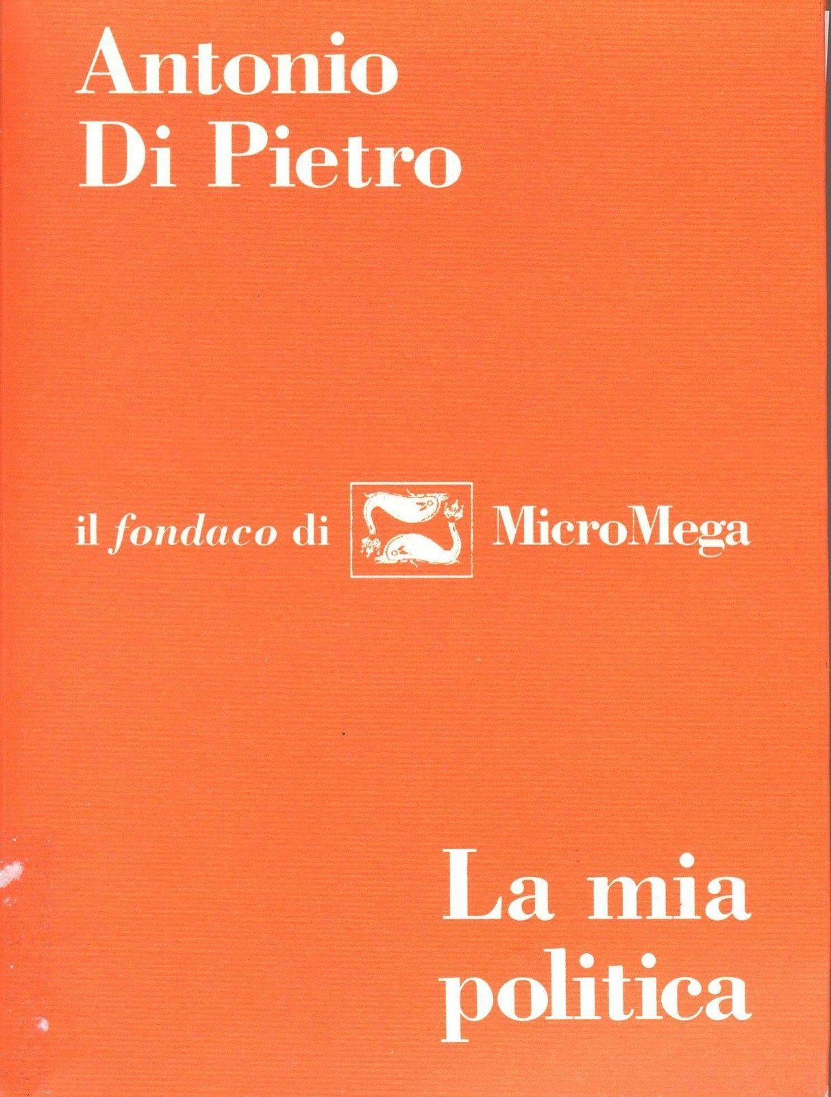 LA MIA POLITICA - ANTONIO DI PIETRO