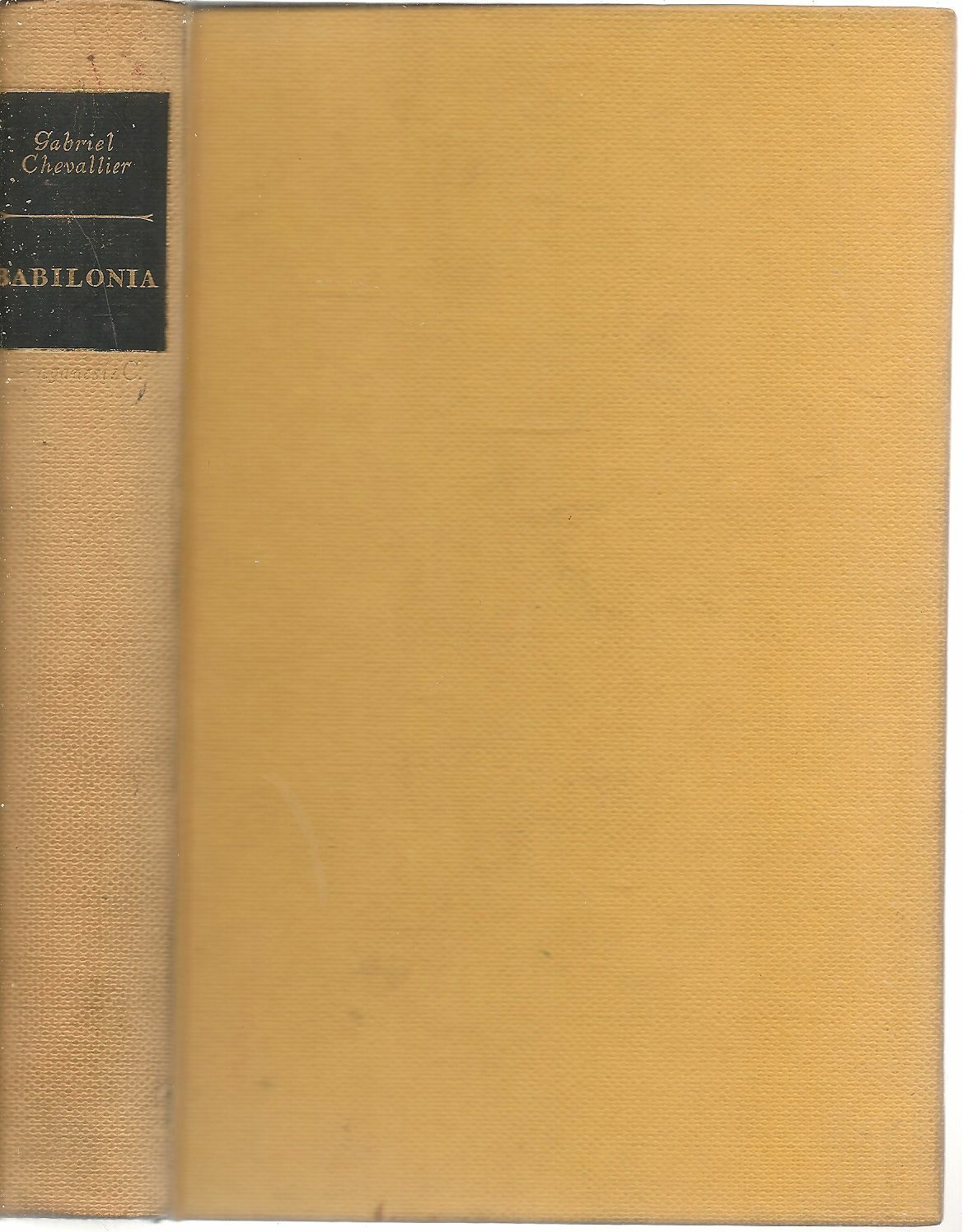 BABILONIA - GABRIEL CHEVALLIER - ED. LONGANESI 1954