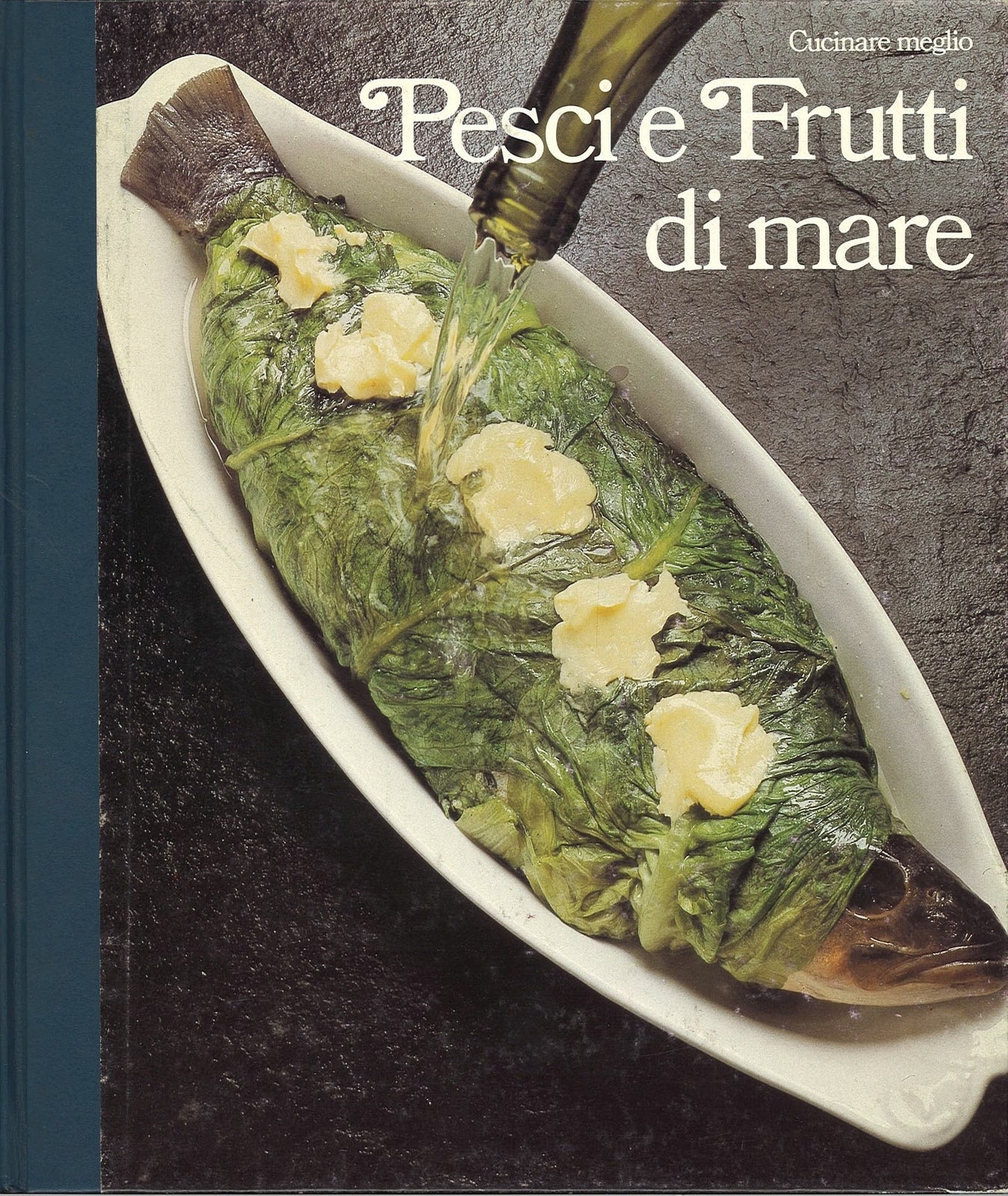 PESCI E FRUTTI DI MARE - CUCINARE MEGLIO