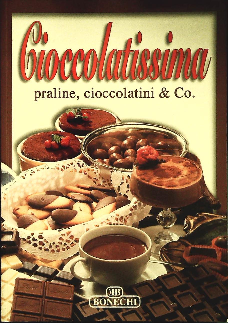 CIOCCOLATISSIMA, PRALINE CIOCCOLATINIO ETC. - BONECHI - OUTLET DEL LIBRO