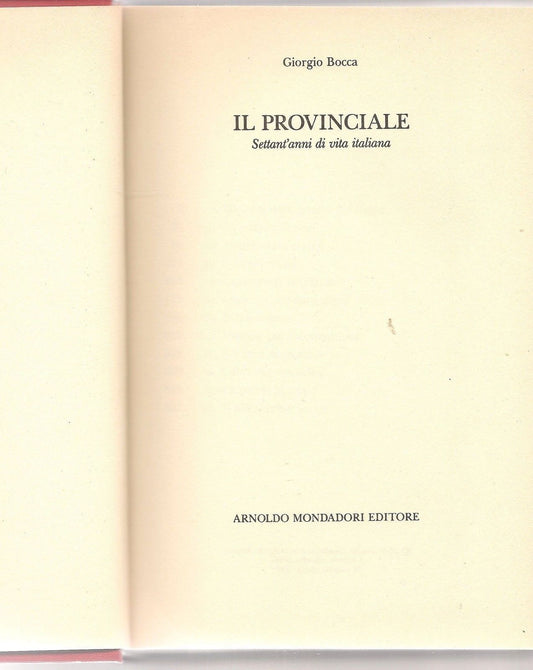 IL PROVINCIALE  Settant'anni di vita italiana - GIORGIO BOCCA