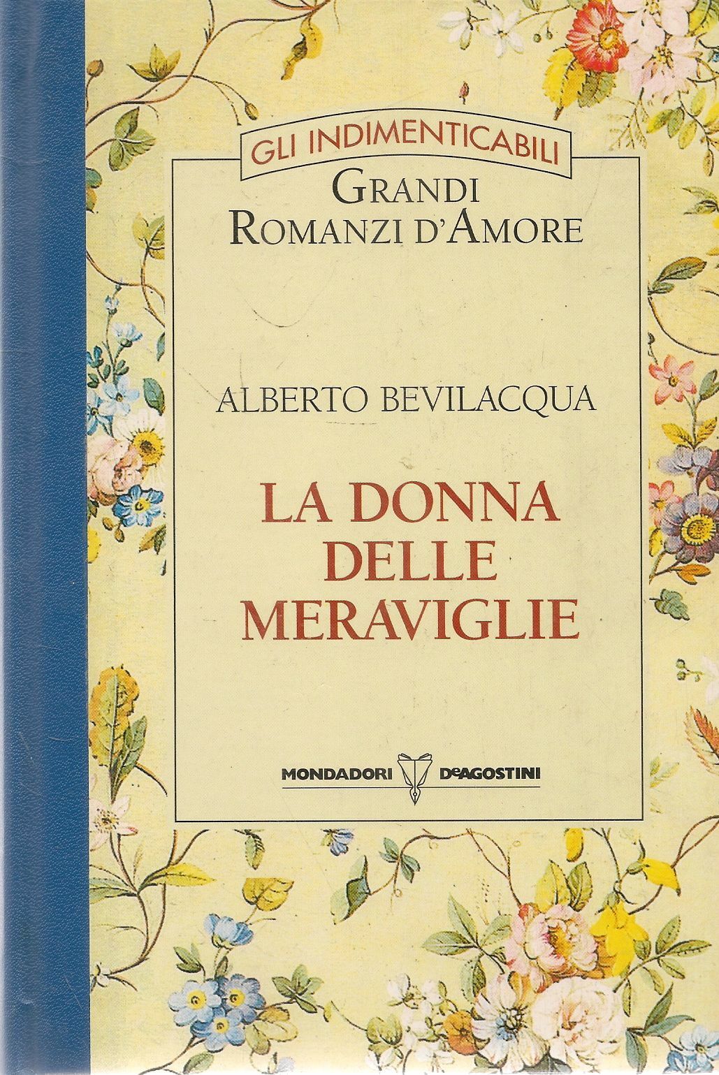 LA DONNA DELLE MERAVIGLIE - ALBERTO BEVILACQUA - GLI INDIMENTICABILI