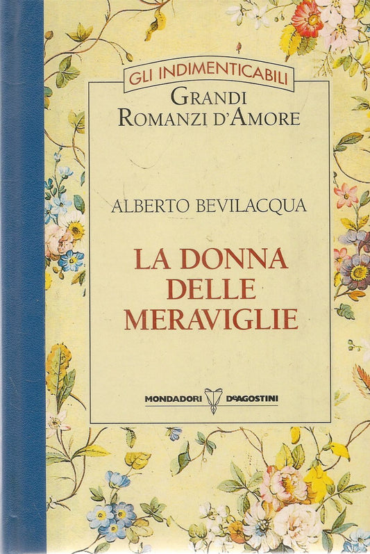 LA DONNA DELLE MERAVIGLIE - ALBERTO BEVILACQUA - GLI INDIMENTICABILI