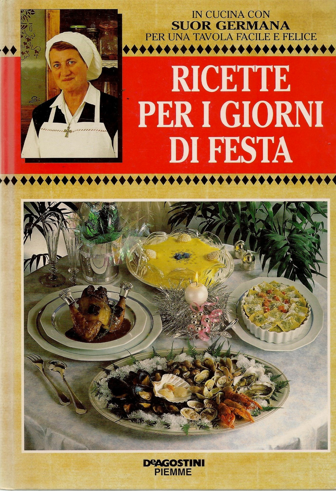 RICETTE PER I GIORNI DI FESTA - SUOR GERMANA - DE AGOSTINI 1994
