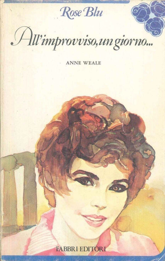 ALL'IMPROVVISO, UN GIORNO - ANNE WEALE - ROSE BLU 1979 - OUTLET DEL LIBRO