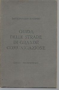 GUIDA DELLE STRADE DI GRANDE COMUNICAZIONE - ITALIA MERIDIONALE - TCI