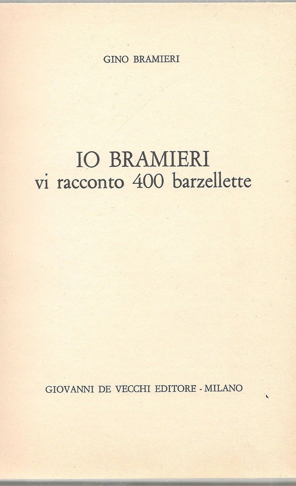 IO BRAMIERI VI RACCONTO 400 BARZELLETTE - GINO BRAMIERI