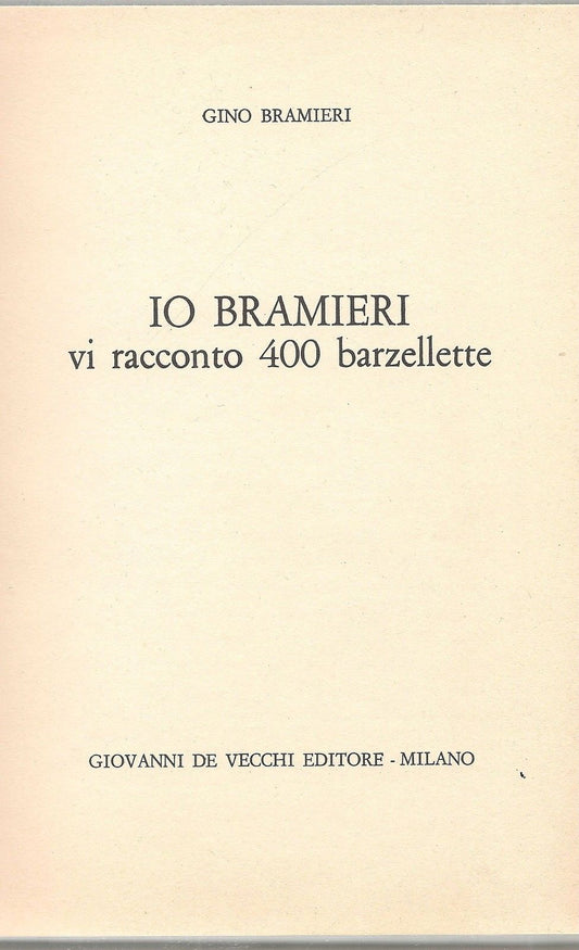 IO BRAMIERI VI RACCONTO 400 BARZELLETTE - GINO BRAMIERI