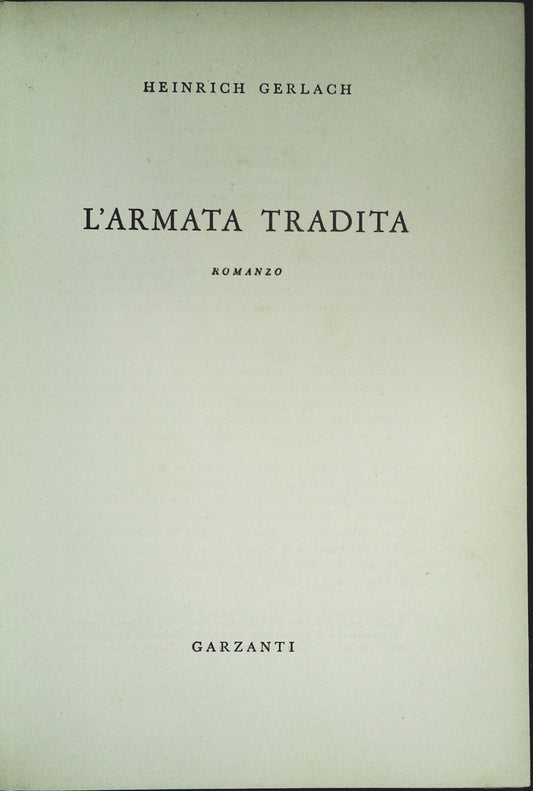 L'ARMATA TRADITA - HEINRICH GERLACH - GARZANTI 1960