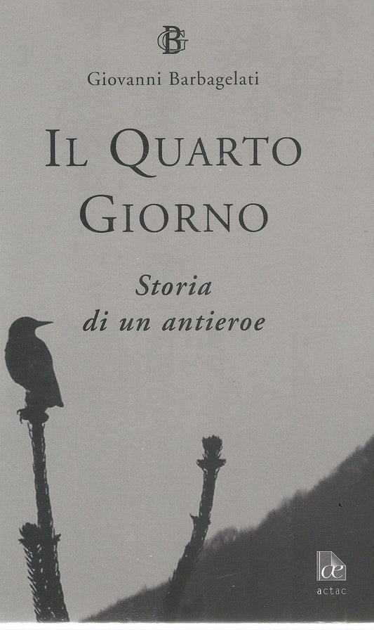 IL QUARTO GIORNO STORIA DI UN ANTIEROE - GIOVANNI BARBAGELATI