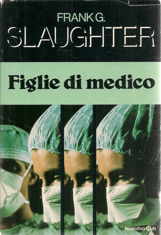 FIGLIE DI MEDICO - FRANK. G. SLAUGHTER