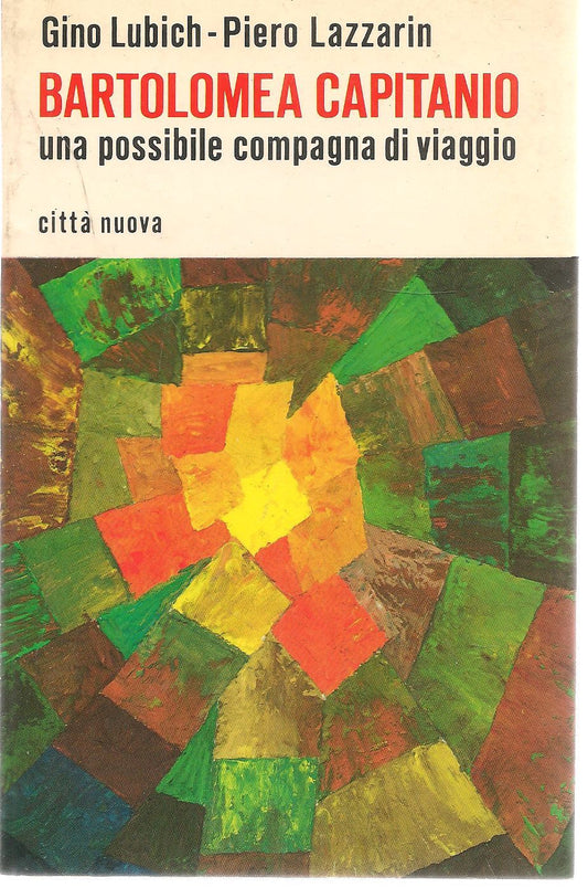 BARTOLOMEA CAPITANIO. UNA POSSIBILE COMPAGNA DI VIAGGIO -G. LUBICH - P. LAZZARIN