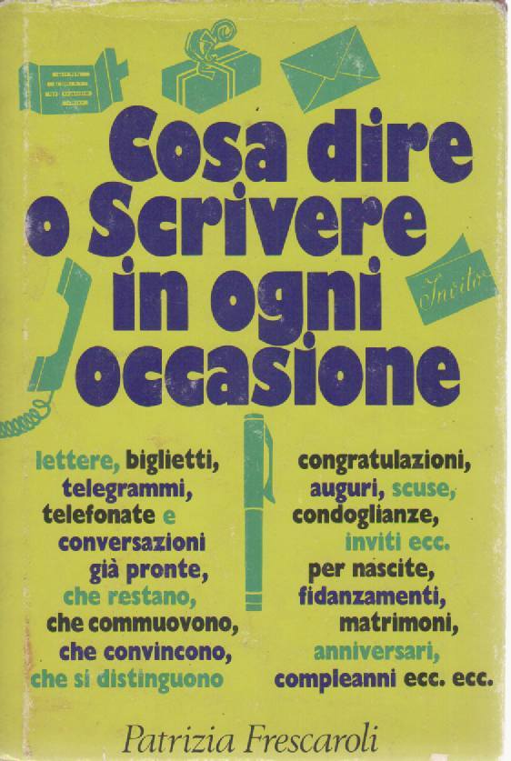 COSA DIRE E SCRIVERE IN OGNI OCCASIONE - PATRIZIA FRASCAROLI