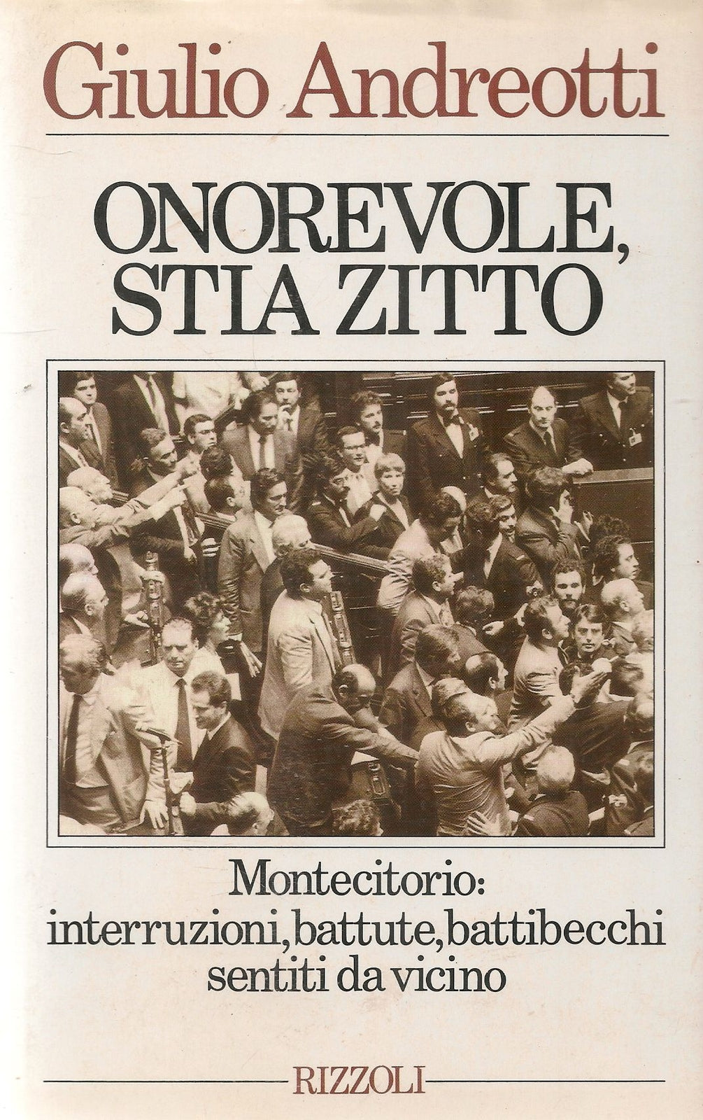 ONOREVOLE STIA ZITTO - - GIULIO ANDREOTTI - ED. RIZZOLI 88