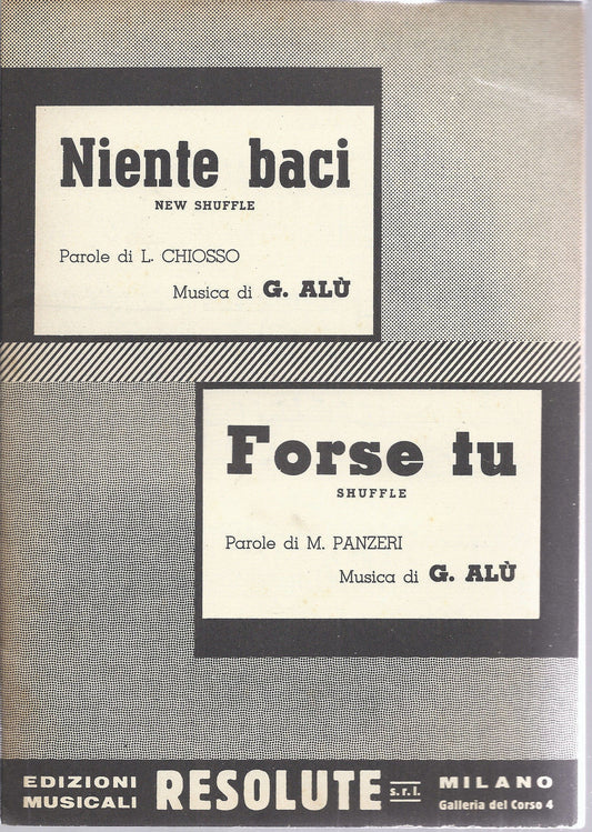 NIENTE BACI  L. Chiosso - G. Alù = FORSE TU  M. Panzeri - G. Alù # SPARTITO