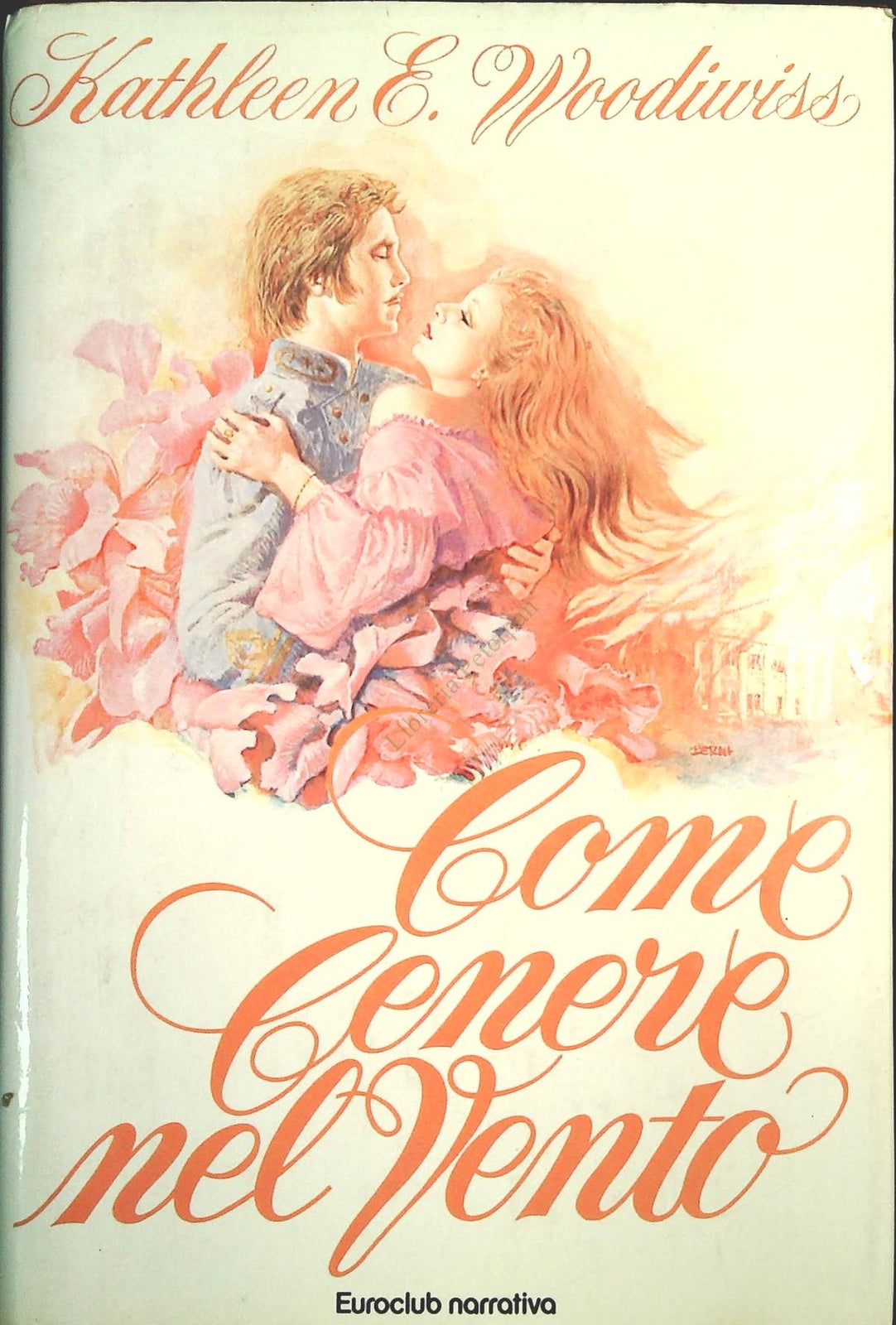 COME CENERE NEL VENTO - KATHLEEN E. WOODIWISS - EUROCLUB 1981 - OUTLET DEL LIBRO