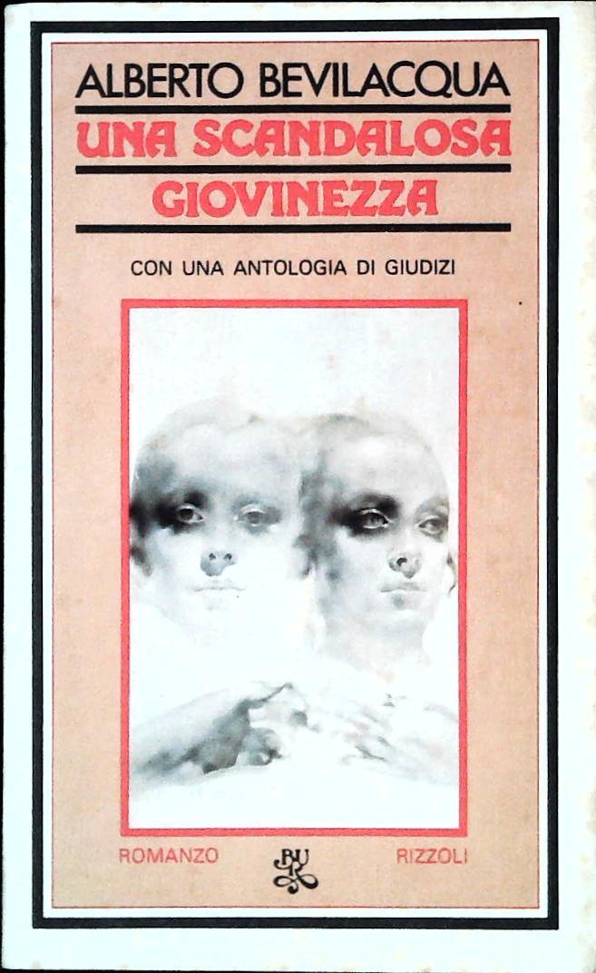 UNA SCANDALOSA GIOVINEZZA - ALBERTO BEVILACQUA - RIZZOLI 1980 - OUTLET DEL LIBRO