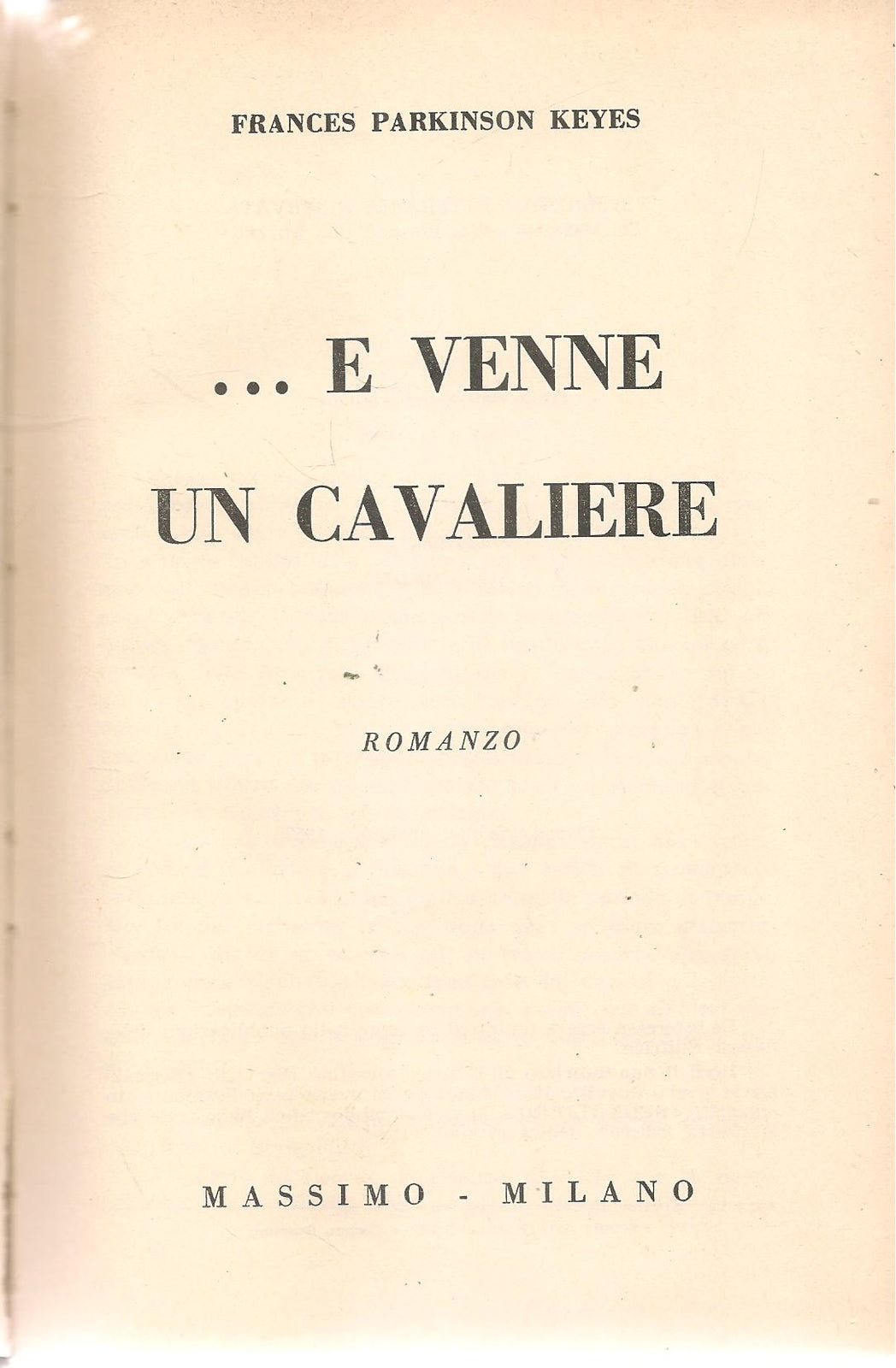 E VENNE UN CAVALIERE - FRANCES PARKINSON KEYES - ED. MASSIMO