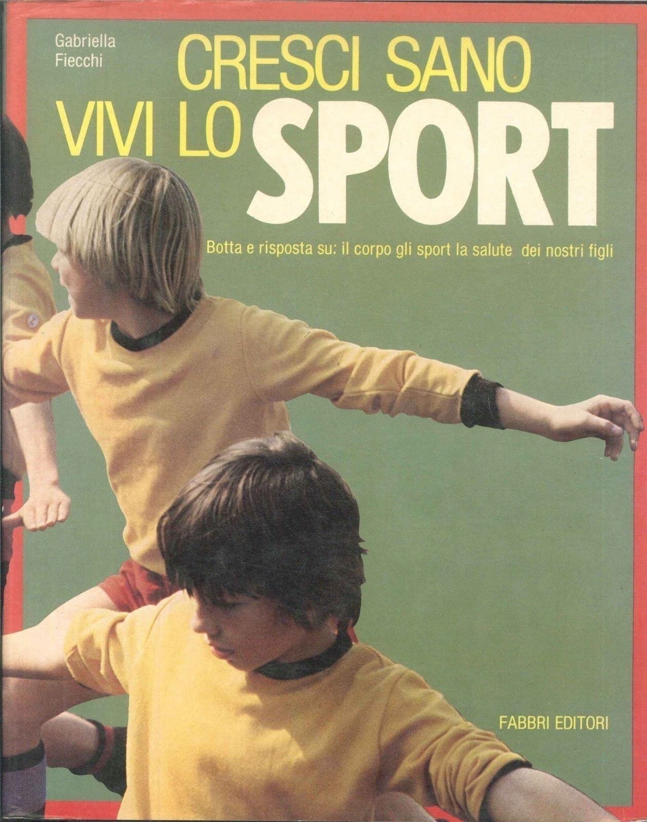 CRESCI SANO VIVI LO SPORT - GABRIELLA FIECCHI
