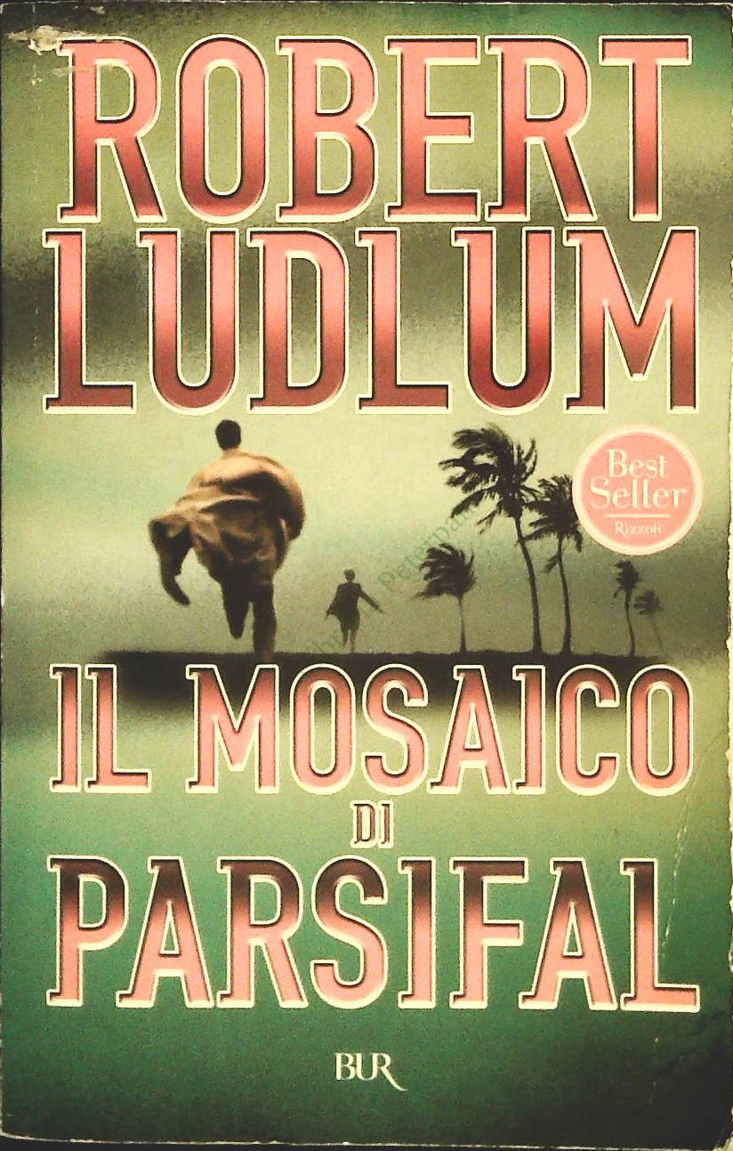IL MOSAICO DI PARSIFA L - ROBERT LUDLUM