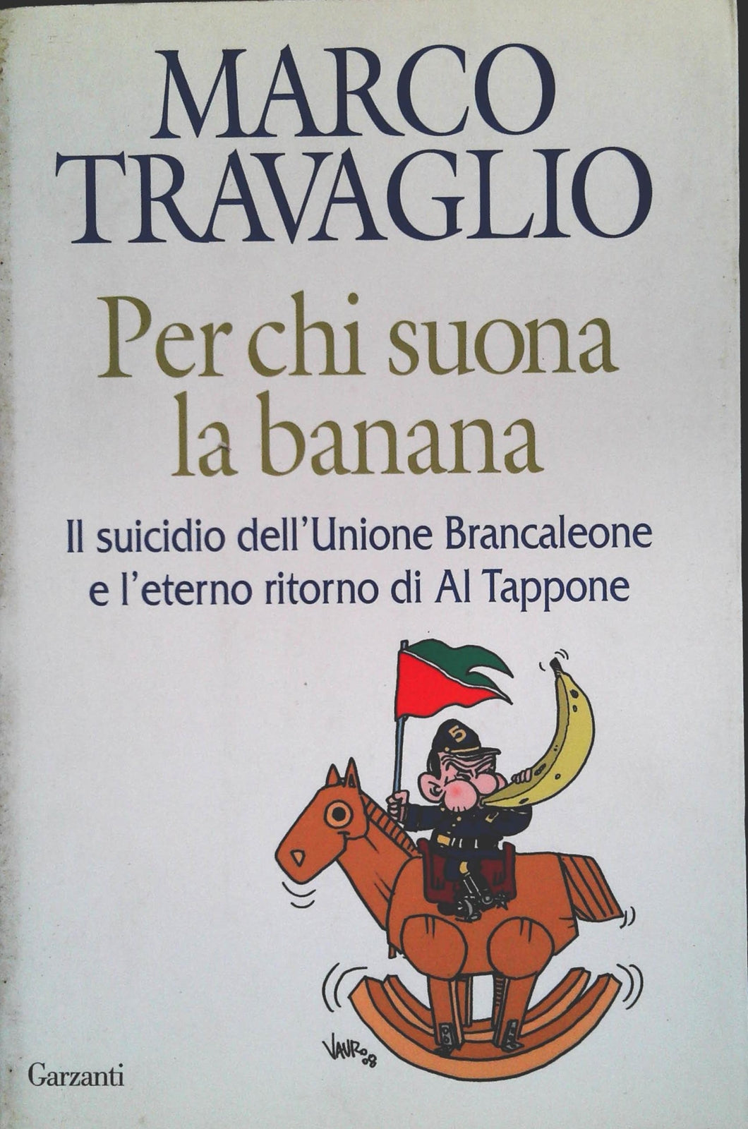 PER CHI SUONA LA BANANA - MARCO TRAVAGLIO - GARZANTI 2008