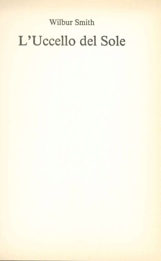 L'UCCELLO DEL SOLE - WILBUR SMITH - ED. CDE