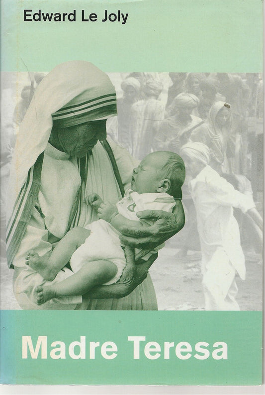 MADRE TERESA E LE MISISONARIE  DELLA CARITA' - EDWARD LEL JOLY