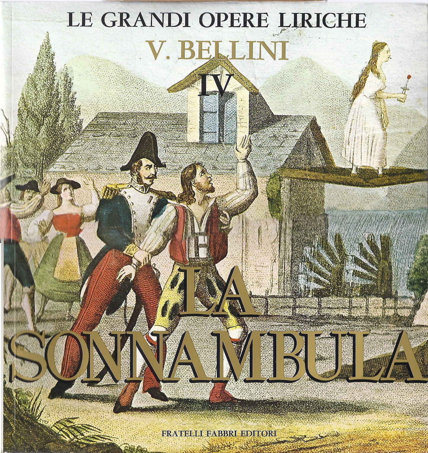 V. BELLINI - LA SONNANBULA - Vol. 4 - GRANDI OPERE LIRICHE 45 - FABBRI ED.