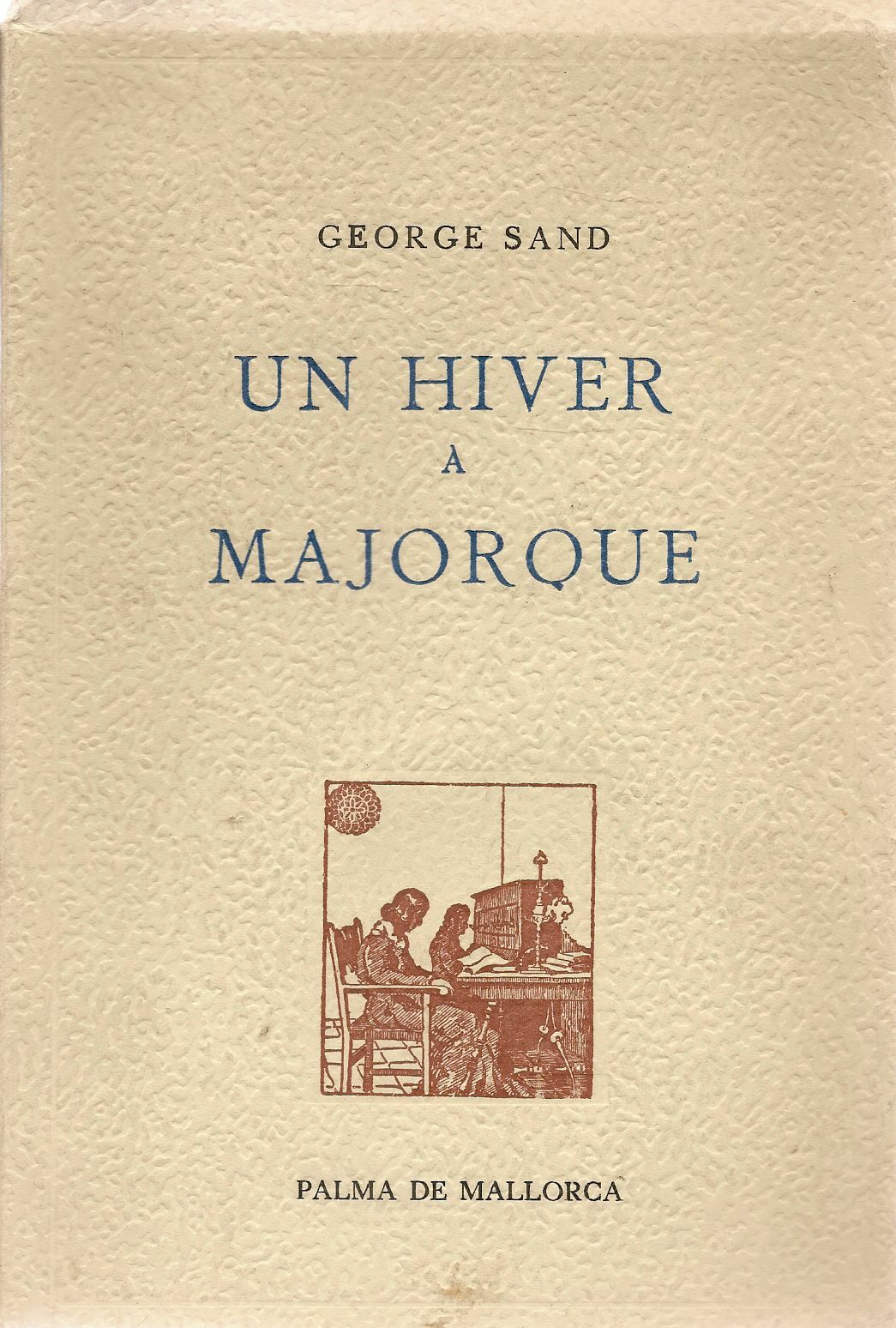 UN HIVER A MAJORQUE - GEORGE SAND - FRENCH TEXT
