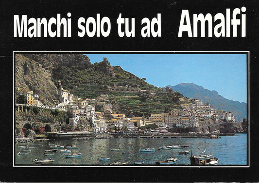 MANCHI SOLO TU AD AMALFI - PANORAMA - VIAGGIATA